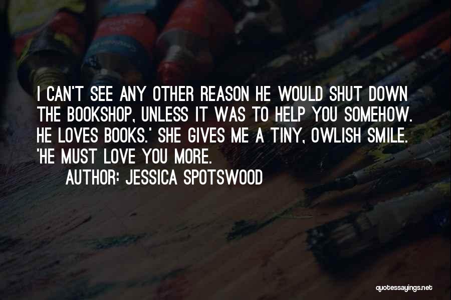 I Would Love To See You Quotes By Jessica Spotswood