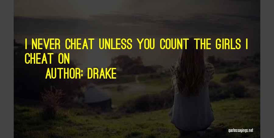 I Would Never Cheat Quotes By Drake