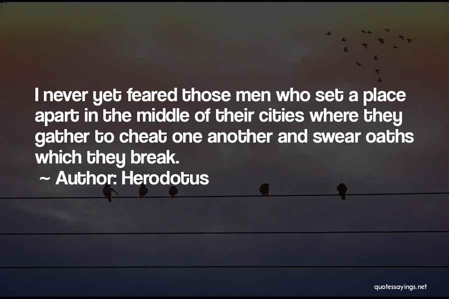 I Would Never Cheat Quotes By Herodotus