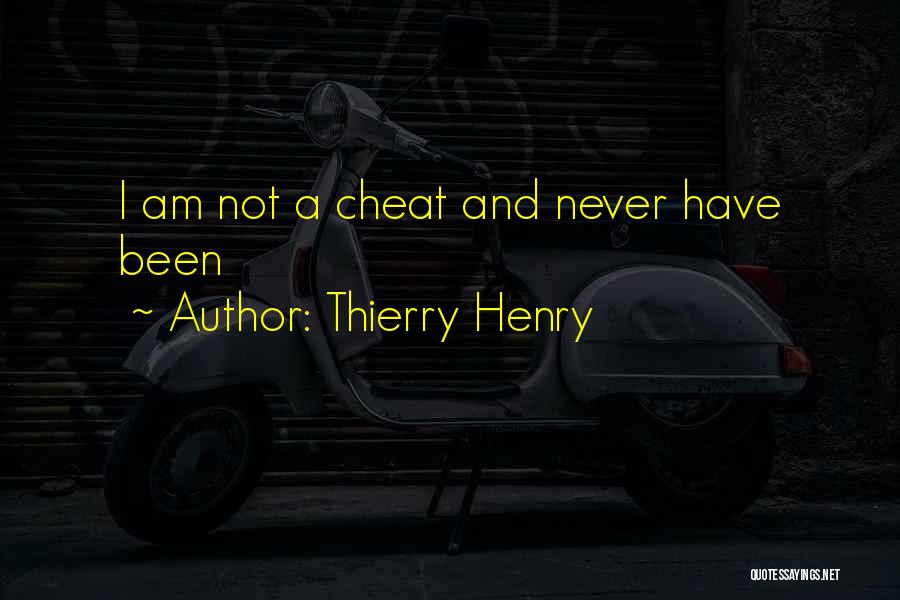 I Would Never Cheat Quotes By Thierry Henry