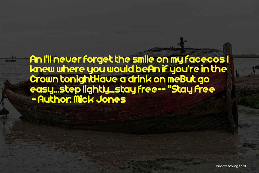 I Would Never Forget You Quotes By Mick Jones