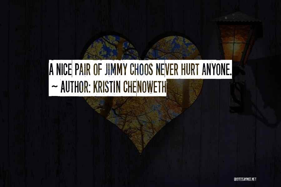 I Would Never Hurt Anyone Quotes By Kristin Chenoweth