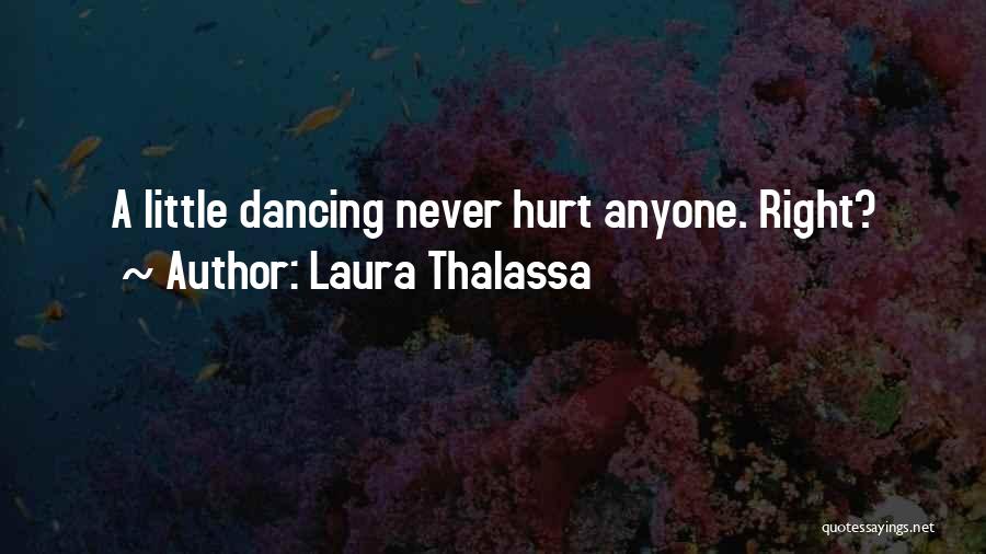 I Would Never Hurt Anyone Quotes By Laura Thalassa
