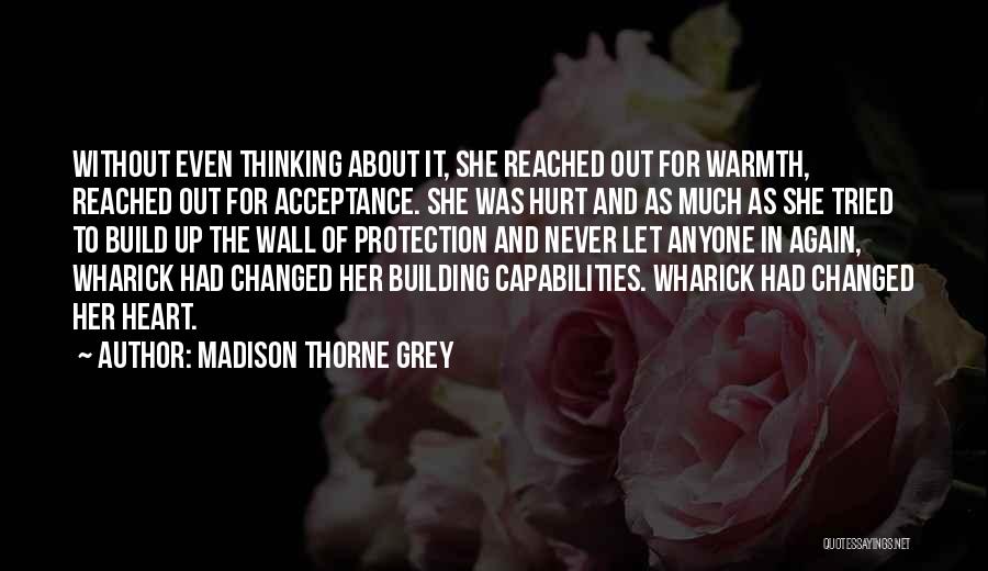 I Would Never Hurt Anyone Quotes By Madison Thorne Grey