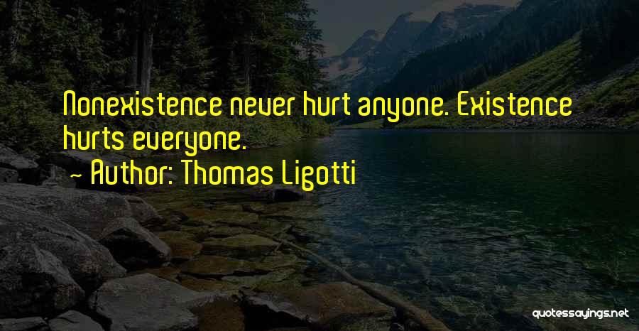 I Would Never Hurt Anyone Quotes By Thomas Ligotti