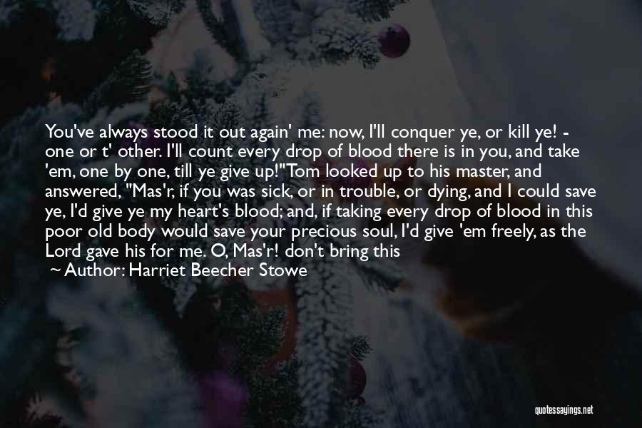 I Would Never Hurt You Quotes By Harriet Beecher Stowe