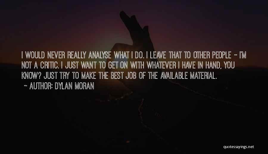 I Would Never Leave You Quotes By Dylan Moran