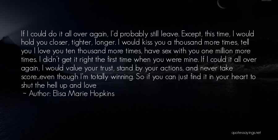 I Would Never Leave You Quotes By Elisa Marie Hopkins
