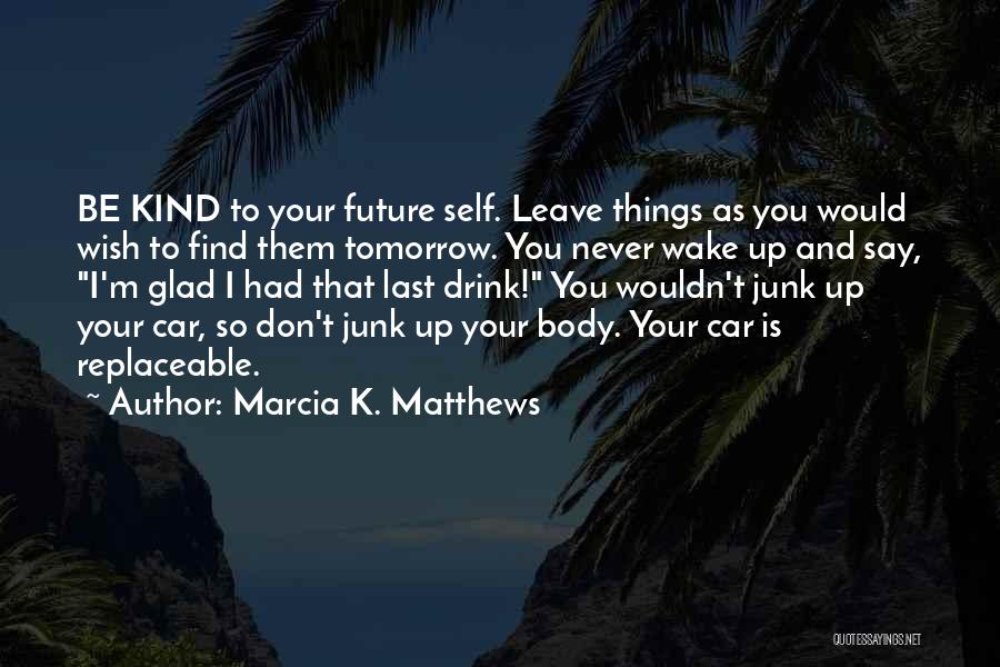 I Would Never Leave You Quotes By Marcia K. Matthews