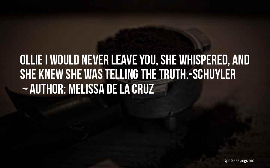 I Would Never Leave You Quotes By Melissa De La Cruz