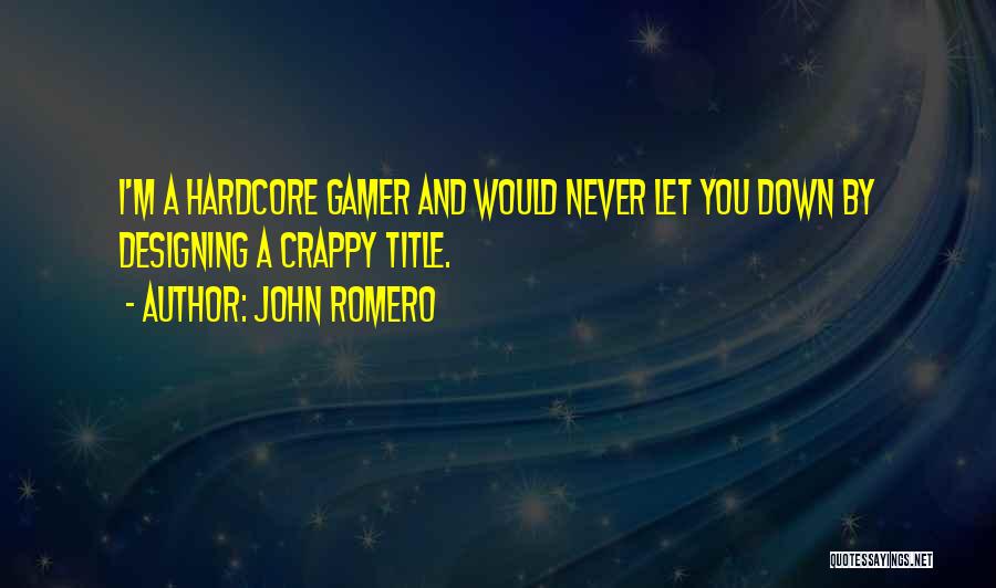 I Would Never Let You Down Quotes By John Romero