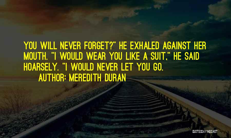 I Would Never Let You Go Quotes By Meredith Duran