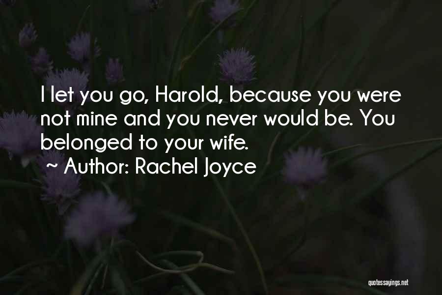 I Would Never Let You Go Quotes By Rachel Joyce