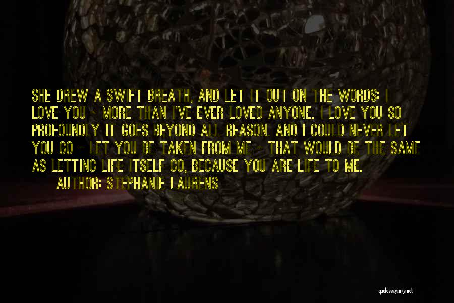 I Would Never Let You Go Quotes By Stephanie Laurens