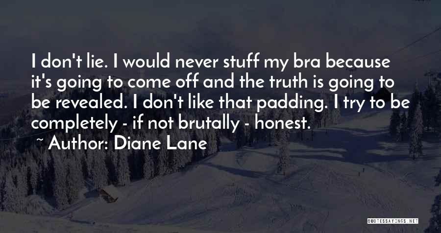 I Would Never Lie Quotes By Diane Lane