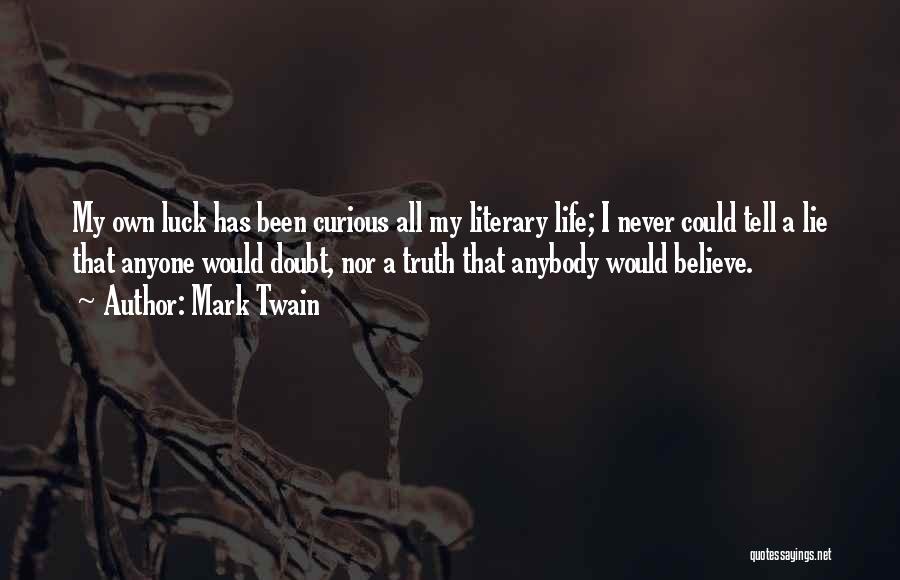I Would Never Lie Quotes By Mark Twain