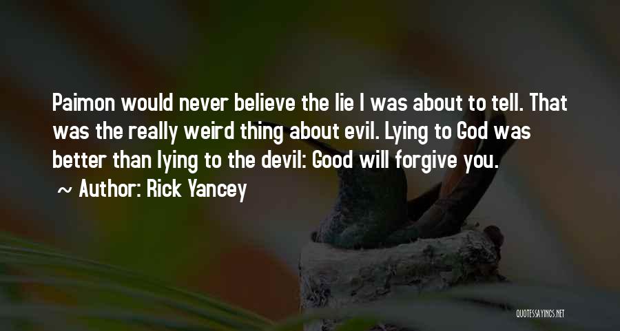 I Would Never Lie Quotes By Rick Yancey