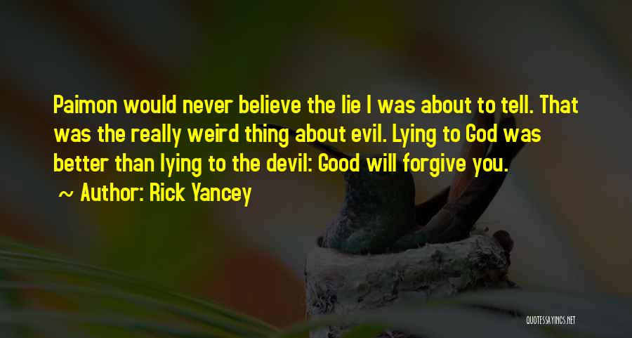 I Would Never Lie To You Quotes By Rick Yancey