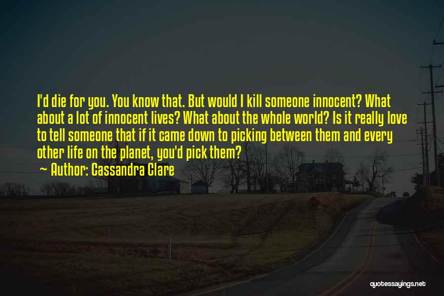 I Would Pick You Quotes By Cassandra Clare