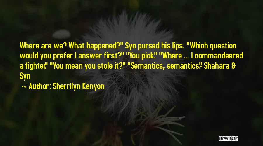 I Would Pick You Quotes By Sherrilyn Kenyon