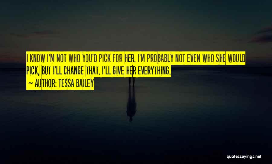 I Would Pick You Quotes By Tessa Bailey