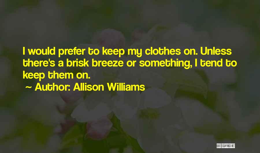 I Would Prefer Quotes By Allison Williams