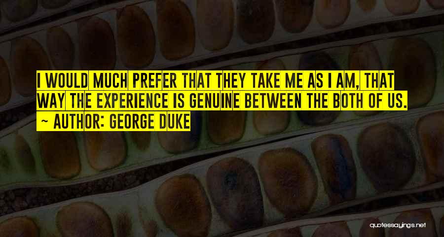 I Would Prefer Quotes By George Duke
