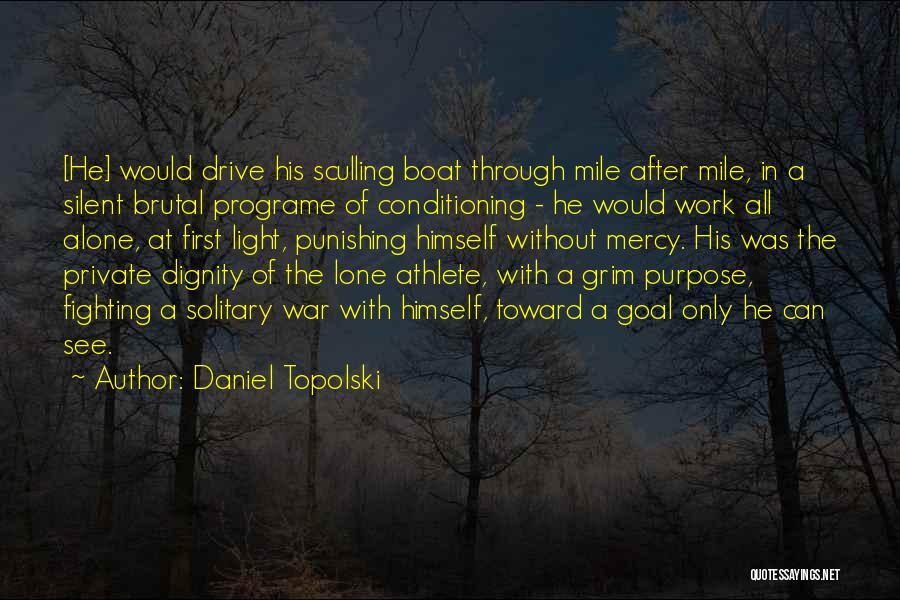 I Would Rather Be Alone With Dignity Quotes By Daniel Topolski