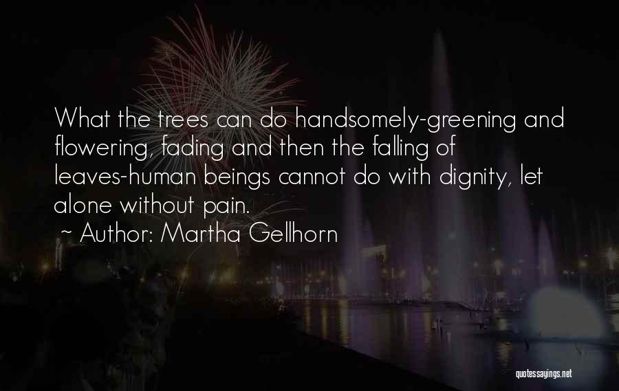 I Would Rather Be Alone With Dignity Quotes By Martha Gellhorn