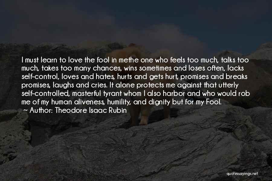 I Would Rather Be Alone With Dignity Quotes By Theodore Isaac Rubin