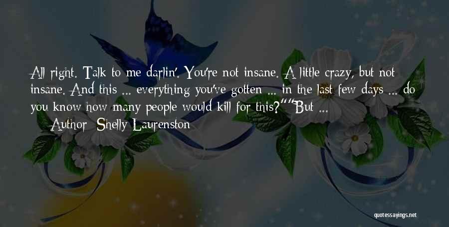 I Would Rather Be Crazy Quotes By Shelly Laurenston