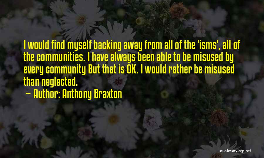 I Would Rather Be Myself Quotes By Anthony Braxton