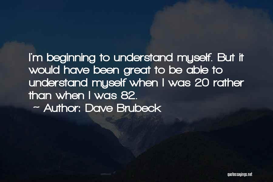 I Would Rather Be Myself Quotes By Dave Brubeck