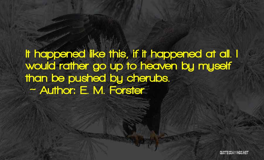 I Would Rather Be Myself Quotes By E. M. Forster