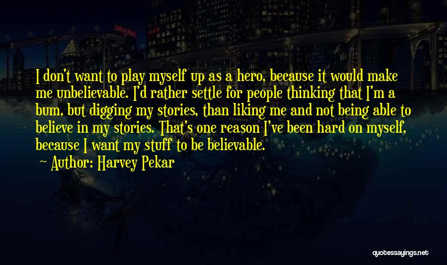 I Would Rather Be Myself Quotes By Harvey Pekar