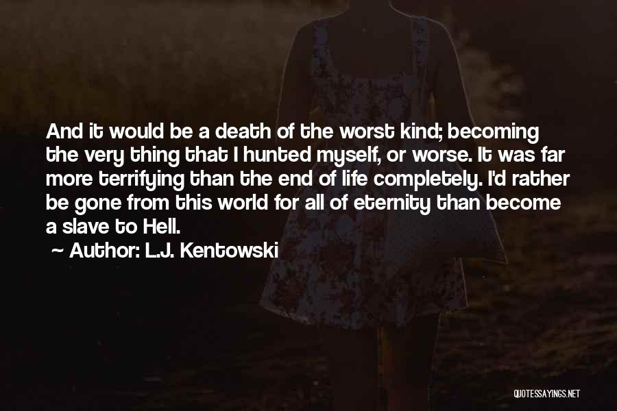 I Would Rather Be Myself Quotes By L.J. Kentowski