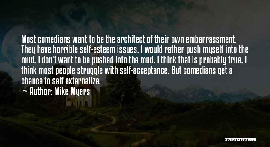 I Would Rather Be Myself Quotes By Mike Myers