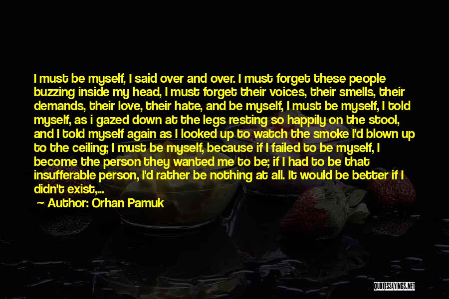 I Would Rather Be Myself Quotes By Orhan Pamuk