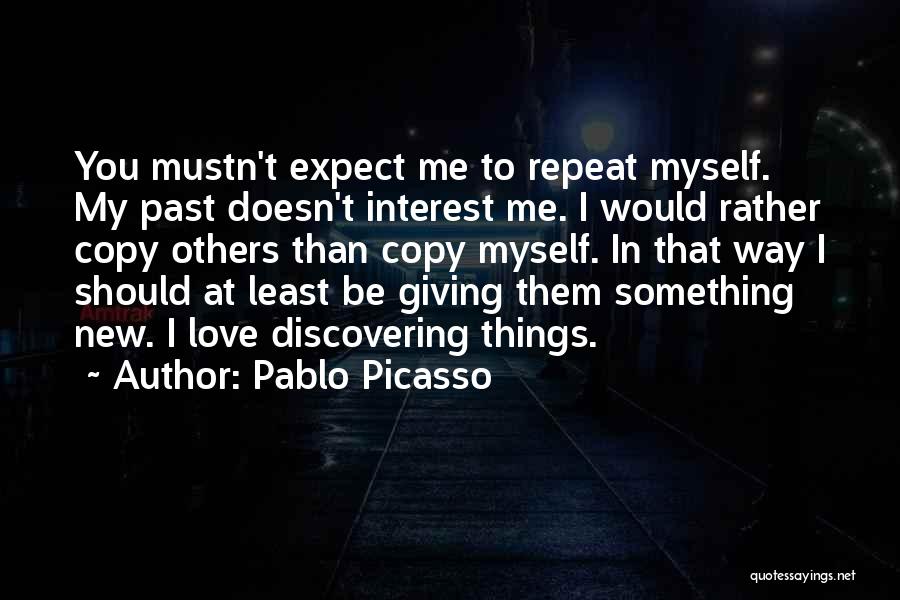 I Would Rather Be Myself Quotes By Pablo Picasso