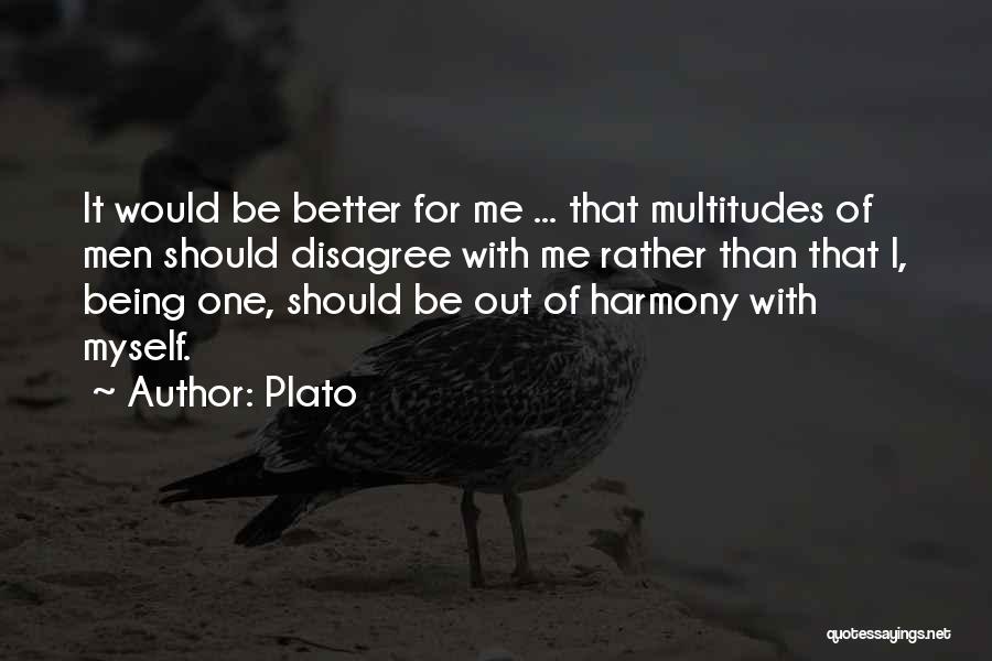 I Would Rather Be Myself Quotes By Plato