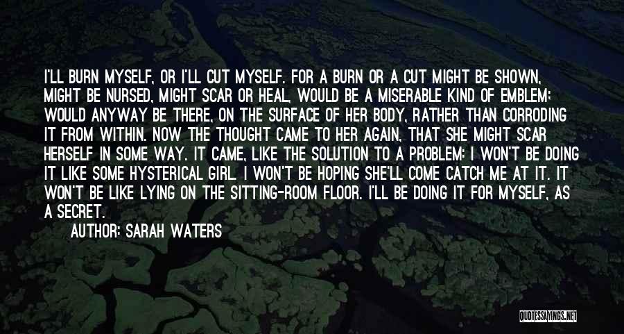 I Would Rather Be Myself Quotes By Sarah Waters