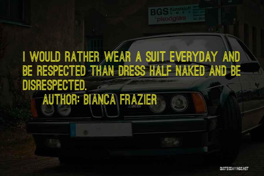 I Would Rather Be Quotes By Bianca Frazier