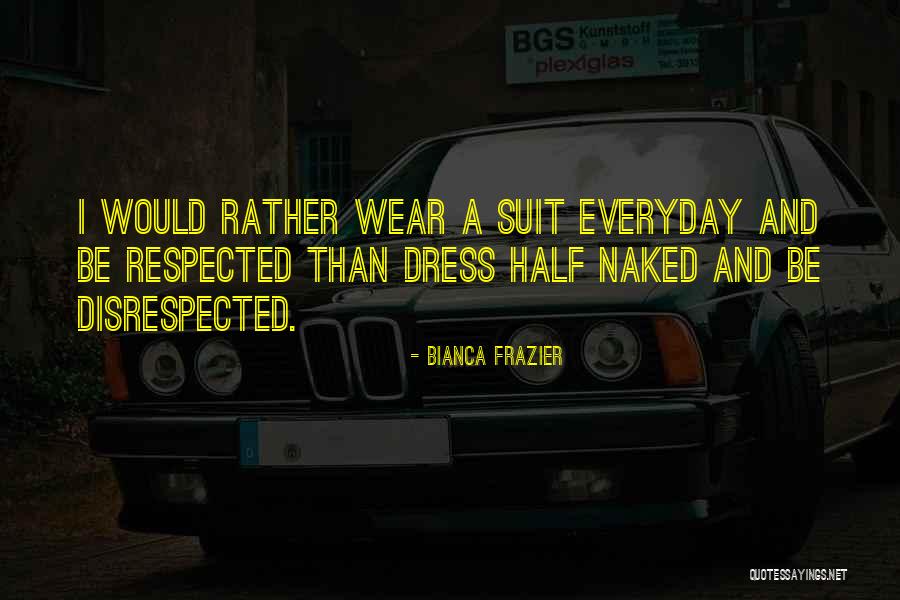 I Would Rather Be Quotes By Bianca Frazier I Would Rather Be Quotes By Bianca Frazier