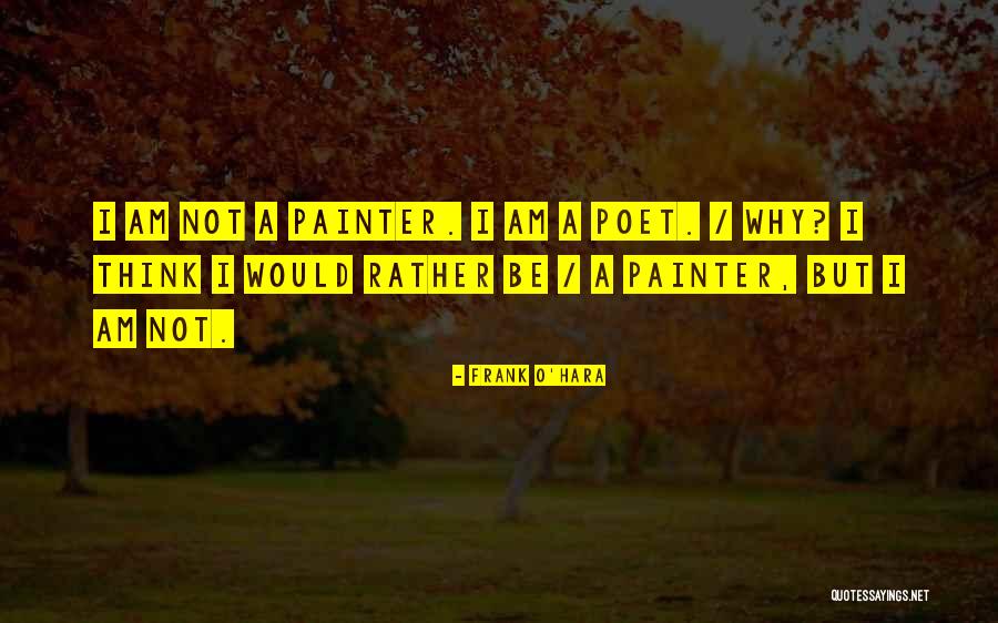 I Would Rather Be Quotes By Frank O'Hara I Would Rather Be Quotes By Frank O'Hara