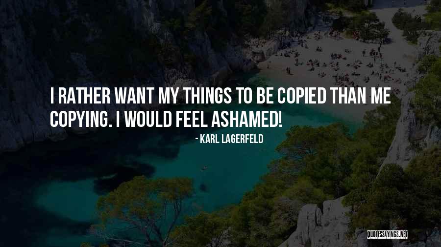 I Would Rather Be Quotes By Karl Lagerfeld I Would Rather Be Quotes By Karl Lagerfeld