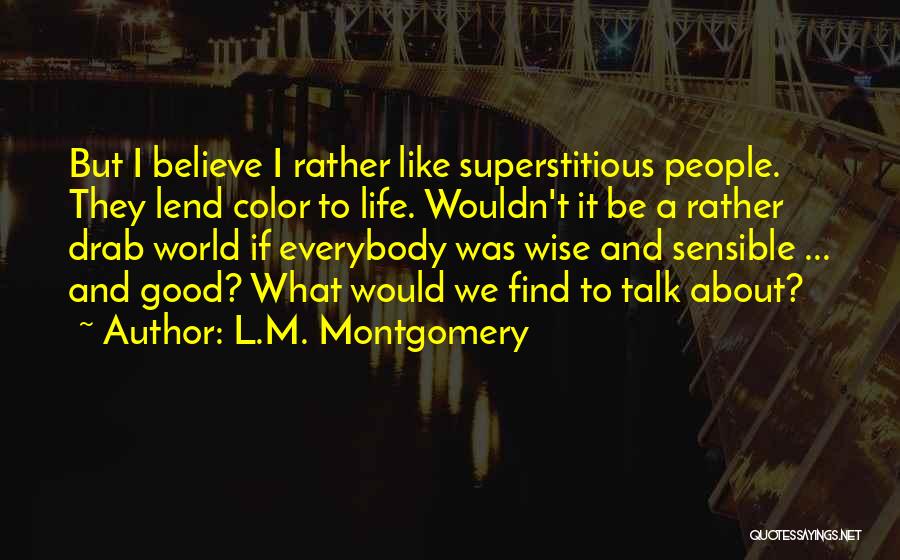 I Would Rather Be Quotes By L.M. Montgomery