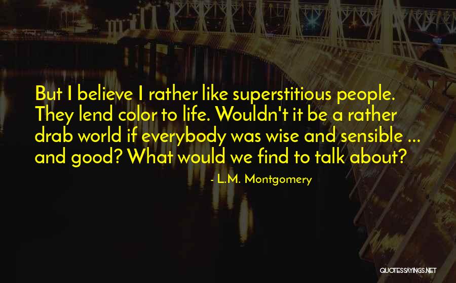 I Would Rather Be Quotes By L.M. Montgomery