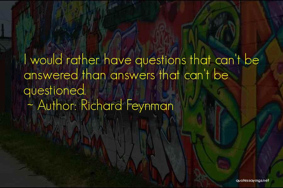 I Would Rather Be Quotes By Richard Feynman