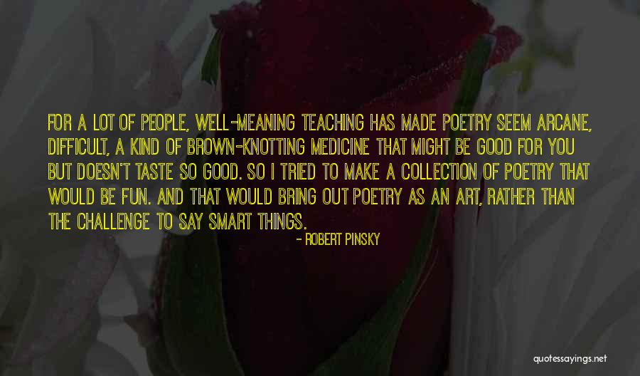 I Would Rather Be Quotes By Robert Pinsky I Would Rather Be Quotes By Robert Pinsky