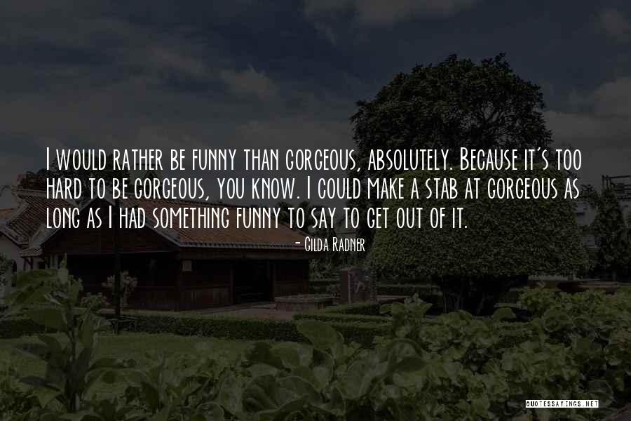 I Would Rather Funny Quotes By Gilda Radner I Would Rather Funny Quotes By Gilda Radner